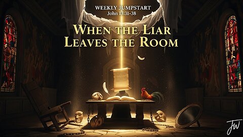 When the Liar Leaves the Room - John 13:31–38