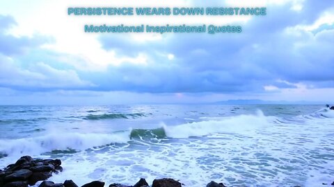 Persistence Wears Down Resistance: Motivational and Inspirational Quotes