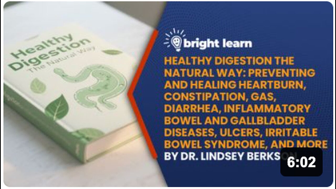 BrightLearn - Healthy Digestion the Natural Way: Preventing and Healing Heartburn, Constipation, Gas, Diarrhea, Inflammatory Bowel and Gallbladder Diseases, and More by D. Lindsey Berkson