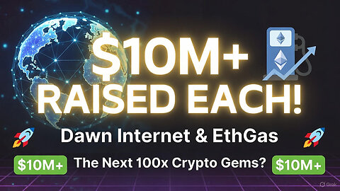 Two Crypto Projects Just Raised $10M+ Each – Dawn Internet & EthGas Are About to Explode!