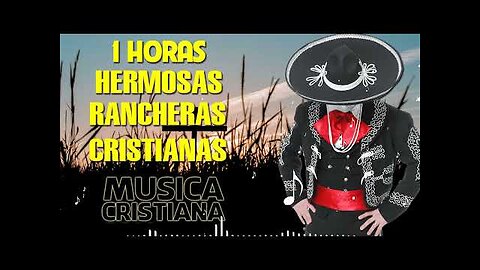 Rancheras Cristianas - 1 Hora de Hermosas Rancheras Éxitos - Alabanza Musica Cristiana.