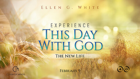 40. Experience This Day With God: The New Life, February 9