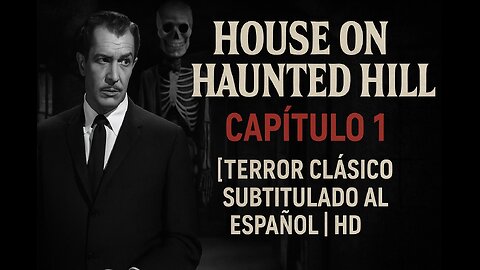 House on Haunted Hill - Capítulo 1 [Clásico de Terror Subtitulado]