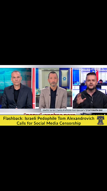 Flashback: Israeli Pedophile Tom Alexandrovich Calls for Social Media Censorship