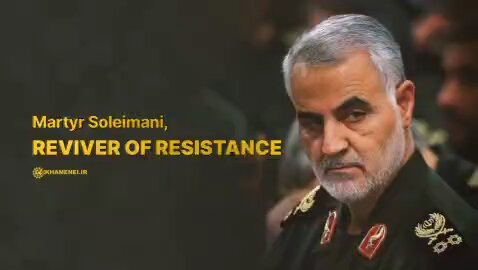 Martyr Soleimani: The Reviver of Resistance