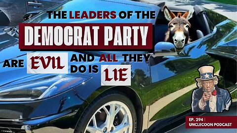 EP 294 | Exposing the Lies of the Democrat Party | Democrats Are Destroying America From Within