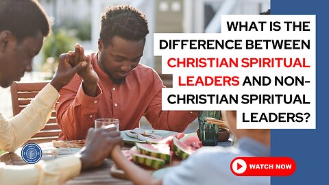 What is the difference between Christian spiritual leaders and non-Christian spiritual leaders?