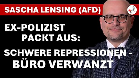 Vom Polizisten zum Staatsfeind! – Die Geschichte des AfD-Abgeordneten Sascha Lensing