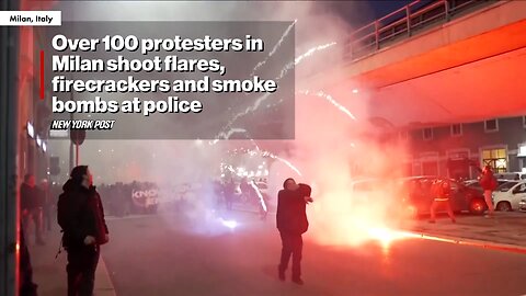 Hundreds of Hooded Protesters Shoot Flares, Firecrackers & Smoke Bombs at Milan Police