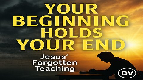 Jesus Said THIS About Your Beginning and End | Forgotten Teaching