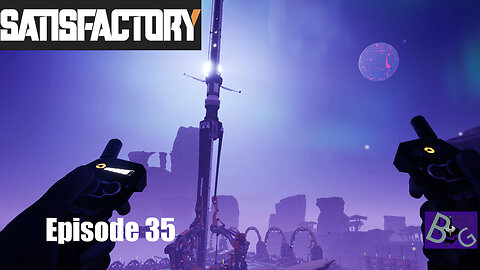 Satisfactory 1.1 Playthrough Ep. 35