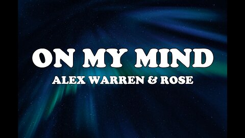 Alex Warren & ROSÉ - On My Mind (Lyrics vdeo)