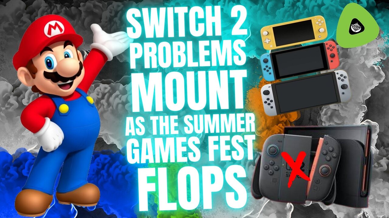 Switch 2 Problems MOUNT, As Summer Games Fest FLOPS