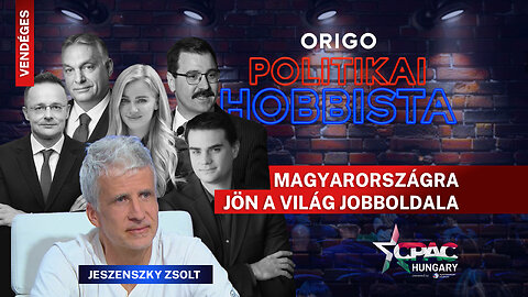 Magyarországra érkezik a világ jobboldala - Vendéges Hobbista 25-05-23; Szánthó Miklós