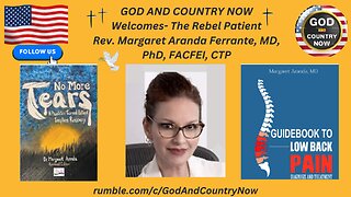 GOD AND COUNTRY NOW Welcomes- The Rebel Patient Rev. Margaret Aranda Ferrante, MD, PhD, FACFEI, CTP