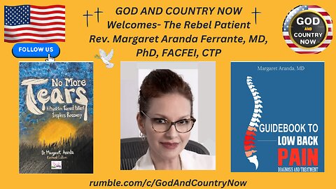 GOD AND COUNTRY NOW Welcomes- The Rebel Patient Rev. Margaret Aranda Ferrante, MD, PhD, FACFEI, CTP