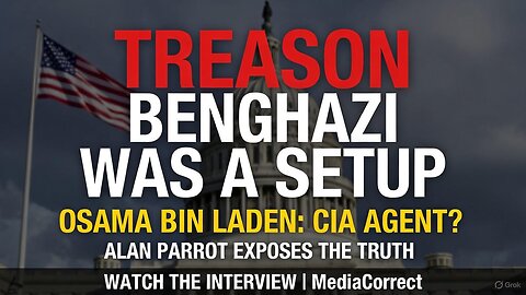 Benghazi Exposed: The Alan Parrott Interview - Treason, Cover-Up & The Shocking Osama-CIA Connection
