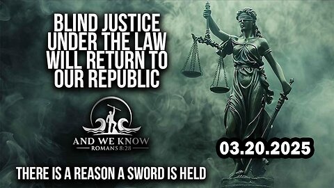 And We Know 3.20.25: JFK FILES Released, Blind JUSTICE Will Return, C_A In Trouble, Judges Exposed