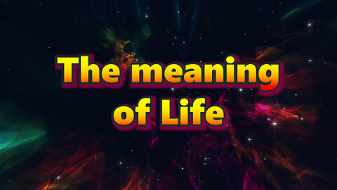 Meaning of Life – How Was Our World Created? (Episode 2/12)