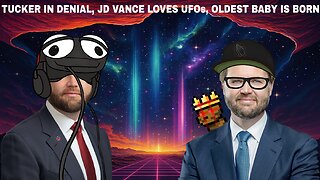 TUCKER IN DENIAL, Ghislane Moves, JD Vance ADMITS UFOs love, world OLDEST BABY! | CCNT 864