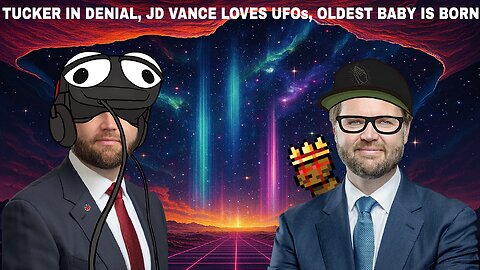 TUCKER IN DENIAL, Ghislane Moves, JD Vance ADMITS UFOs love, world OLDEST BABY! | CCNT 864