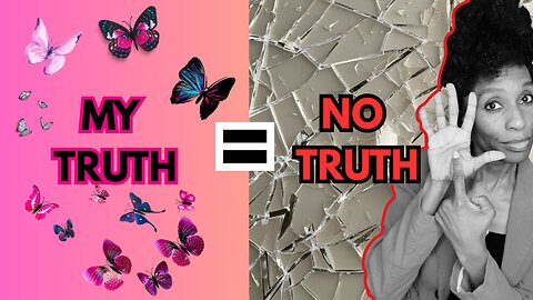 When ‘My Truth’ Replaces THE Truth