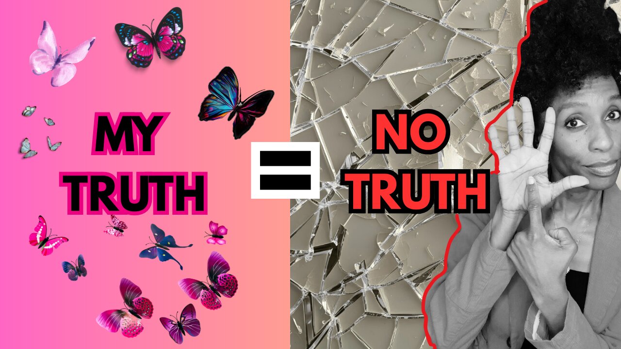 When ‘My Truth’ Replaces THE Truth