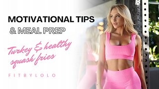 Motivation Tips & Meal Prep