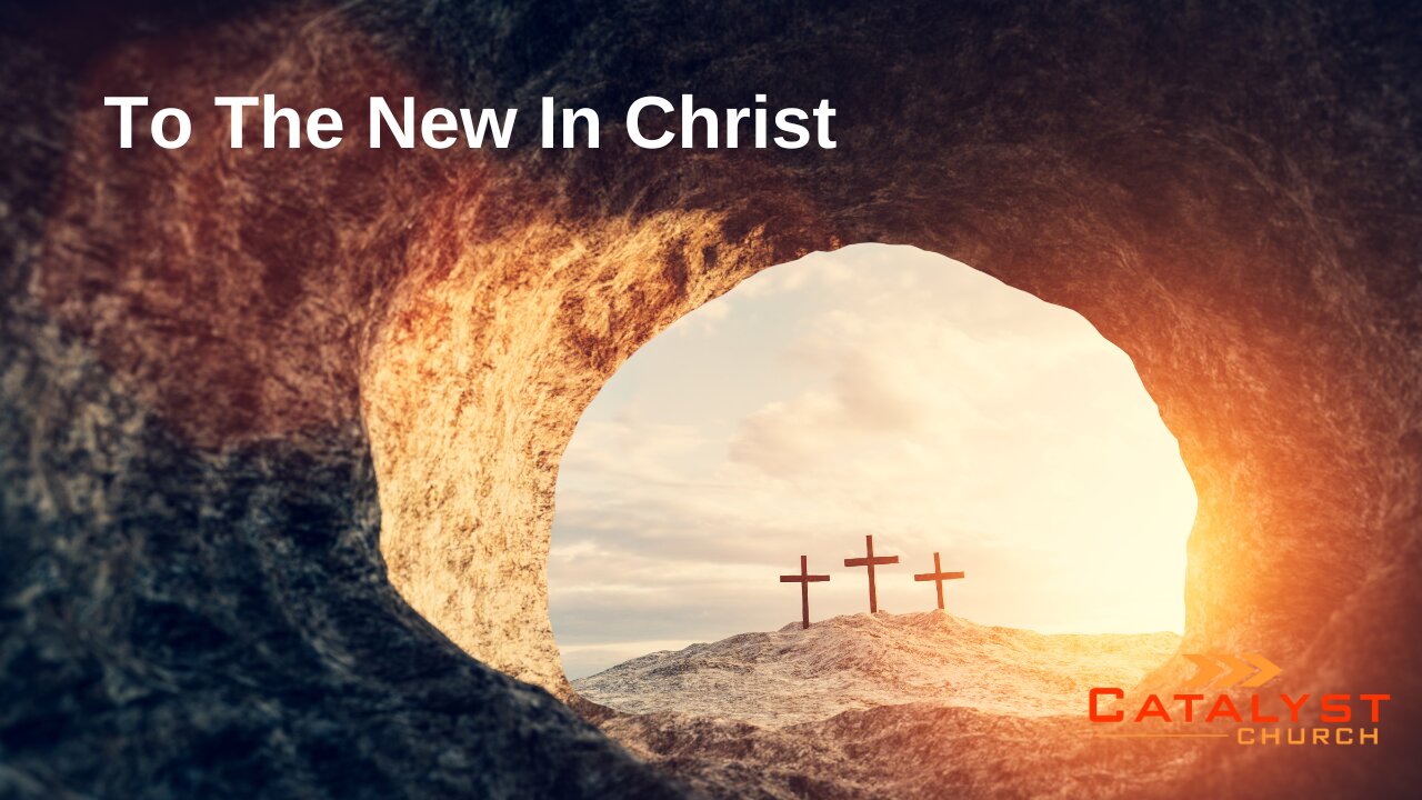 To The New In Christ