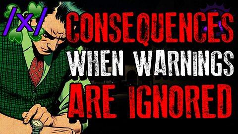 Consequences When Warnings Are Ignored | 4chan /x/ Paranormal Greentext Stories Thread