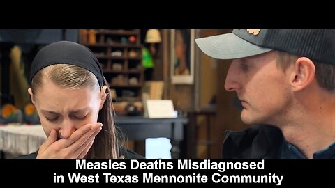 Measles Deaths Misdiagnosed in West Texas Mennonite Community