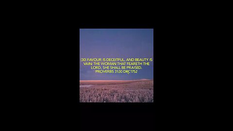 [30] FAVOUR IS DECEITFUL, AND BEAUTY IS VAIN: THE WOMAN THAT FEARETH THE LORD, SHE SHALL BE PRAISED