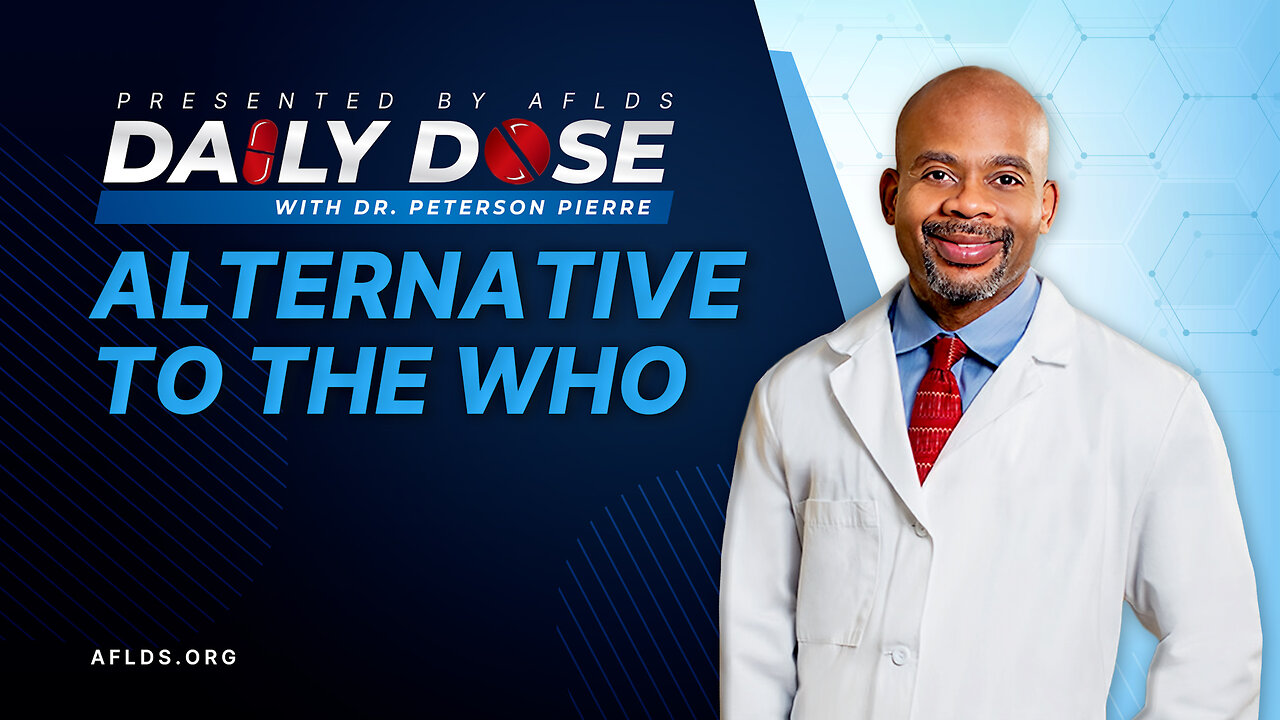 Daily Dose: 'Alternative to The WHO' with Dr. Peterson Pierre