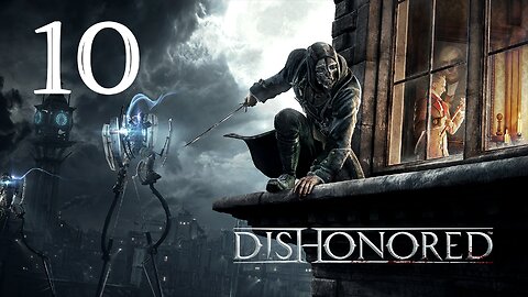 We Will Win This | Dishonored - Part 10