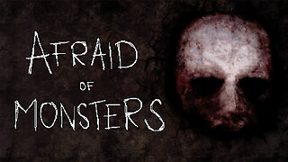 Afraid of Monsters (part 1) | The Horror of Getting Lost