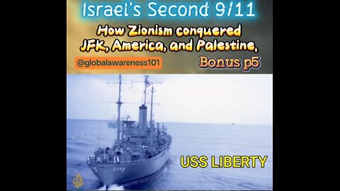 Israel's Second 9/11: How Zionism conquered JFK, America, and Palestine. Bonus part 5.
