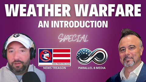 SPECIAL - Weather Warfare - An Introduction with News Treason Dave