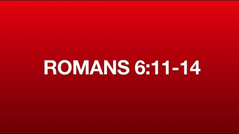 Romans 6:11-14