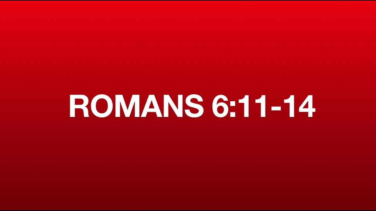 Romans 6:11-14