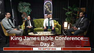 King James Bible Conference 2025 - Day 2 | The Baptist Bias