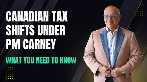 Canadian Tax Shifts Under PM Carney: Everything You Need to Know with Kim G C Moody