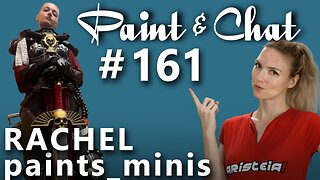 Paint & Chat: Episode #161 with guest Rachel Paints Minis!