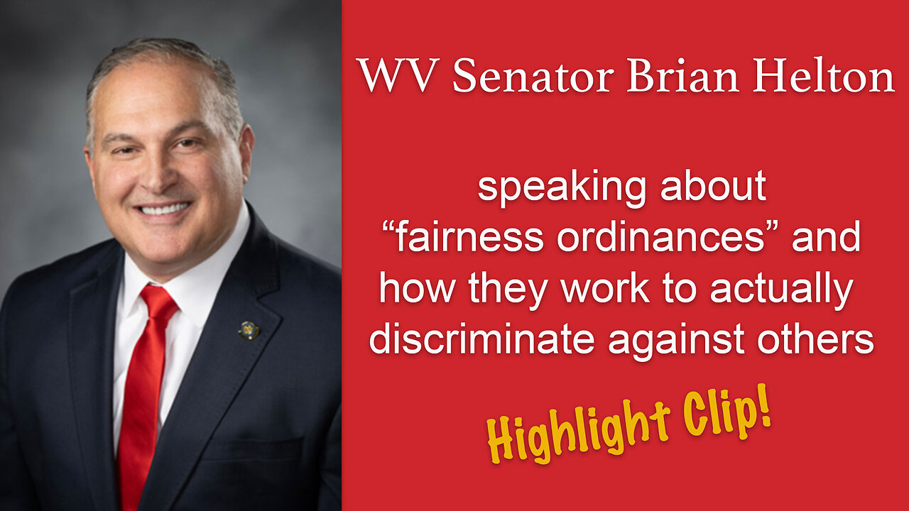 Highlight - WV Senator Brian Helton on "Protected Class" Ordinances