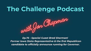 Ep.75 - Special Guest Brad Sherman - 1st Rep. Candidate to announce a run for governor in Iowa!
