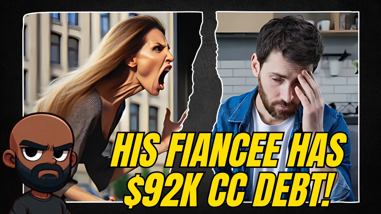 Man calls of wedding because his fiancée has $92K IN CREDIT CARD DEBT!
