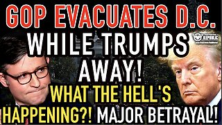 GOP Evacuates From D.C. While Trump’s Away! What The Hell's Happening! Major Betrayal!