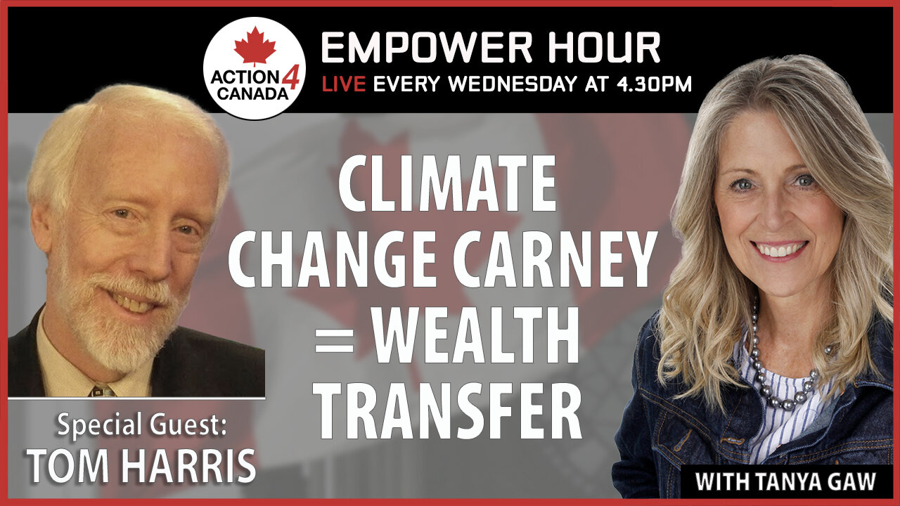 Climate Change Carney = Wealth Transfer with Tanya Gaw & Tom Harris, April 16, 2025