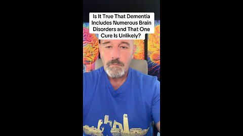 Is It True That Dementia Includes Numerous Brain Disorders and That One Cure Is Unlikely?