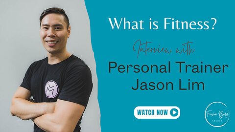 Exploring What Fitness is with Personal Trainer Jason Lim | Fitness Knowledge and Advice