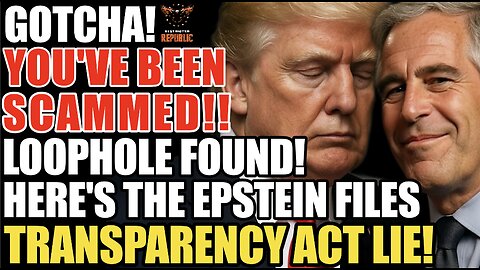 GOTCHA! You've Been SCAMMED! Loophole Found! Here's the Epstein Files Transparency Act Dirty Trick!